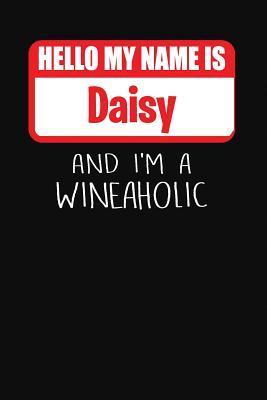 Read online Hello My Name Is Daisy and I'm a Wineaholic: Wine Tasting Review Journal -  file in PDF