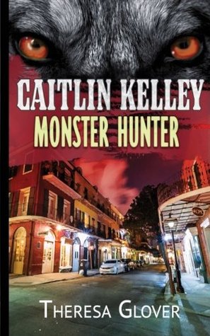 Download Caitlin Kelley - Monster Hunter: A New Templars Novella - Theresa Glover | PDF