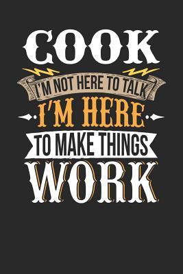 Read Cook I'm Not Here to Talk I'm Here to Make Things Work: Cook Notebook Cook Journal Handlettering Logbook 110 Journal Paper Pages 6 X 9 -  file in ePub