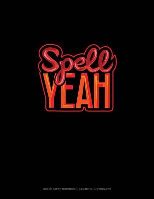 Download Spell Yeah: Graph Paper Notebook - 0.25 Inch (1/4) Squares -  file in ePub