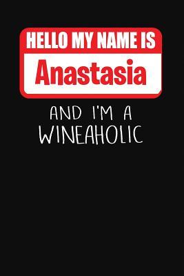 Read online Hello My Name Is Anastasia and I'm a Wineaholic: Wine Tasting Review Journal -  | PDF