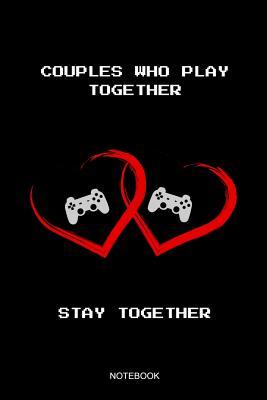 Download Couples Who Play Together Stay Together Notebook: Funny Video Gamer Couple Gift Romantic Notebook Retro Vintage I Size 6 X 9 I Ruled Paper 110 I Planner Pocket Book Guest Book Journal Booklet Diary Tickler Memo Sketch Log Book Notes -  file in PDF