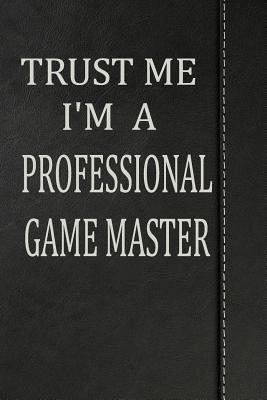 Read online Trust Me I'm a Professional Game Master: Draw and Write Doodle Journal Notebook 120 Pages 6x9 -  file in PDF