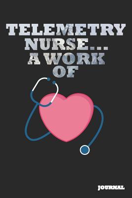 Read Telemetry Nurse Journal: A Work of Heart Journal/Notebook Gift (6 X 9 - 110 Blank Pages) - SC Publishing file in ePub
