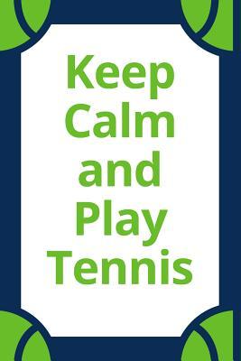 Download Keep Calm and Play Tennis: Tennis Notebook Blank Lined Paper with Page Numbers 110 Pages 6 X 9 Inches -  file in PDF