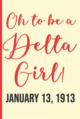 Download Oh to Be a Delta Girl! January 13, 1913: Delta SIGMA Theta Notebook; Blank Lined Cream Paperback Journal for Women, Sorors, Probates -  file in ePub