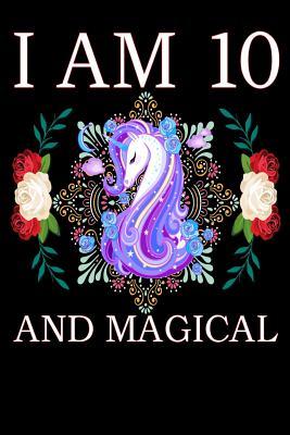 Download I Am 10 and Magical: Cute Happy Birthday 10 Years Old Unicorn Journal Notebook for Kids, Birthday Unicorn Journal for Girls, Writing Pages 10 Year Old Birthday Gift for Girls - Sky Journal Publishing | PDF