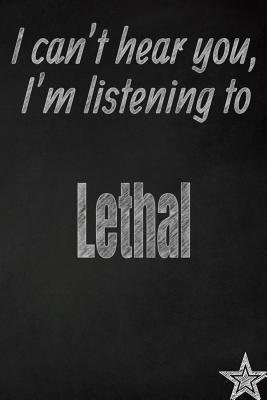 Download I Can't Hear You, I'm Listening to Lethal Creative Writing Lined Journal: Promoting Band Fandom and Music Creativity Through JournalingOne Day at a Time - I Like Band Journals | ePub