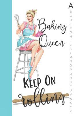 Read online Baking Queen Keep on Rolling: Rockabilly Recipe Notebook Organizer to Write in with Alphabetical ABC Index Tabs -  | PDF