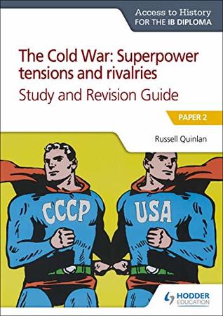 Download Access to History for the IB Diploma: The Cold War: Superpower tensions and rivalries (20th century) Study and Revision Guide: Paper 2 - Russell Quinlan file in ePub