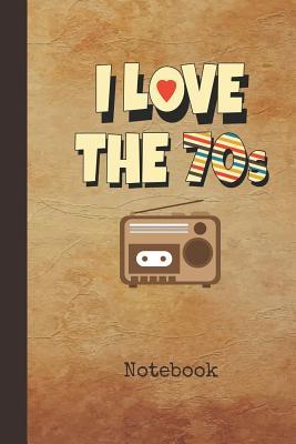 Download I Love the 70s Notebook: Blank Writing Note Pad Journal Retro Old Fashioned Radio Cover Wide Ruled Lined Paper for Journalists & Writers & for Note Taking Students Write about Your Life & Interests - Nostalgia Publications file in ePub