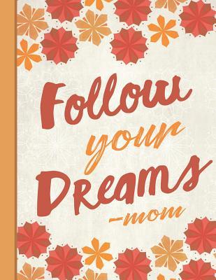 Download Best Mom Ever: Follow Your Dreams Mother Inspirational Gifts for Woman Dotted Bullet Notebook Journal Dot Grid Planner Organizer 8.5x11 Cute Autumn Orange Pattern - Flowerpower file in ePub