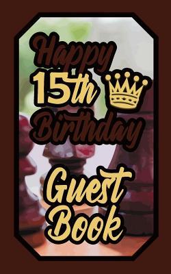 Read Happy 15th Birthday Guest Book: 15 Fifteenth Fifteen Boardgames Celebration Message Logbook for Visitors Family and Friends to Write in Comments & Best Wishes Gift Log (Birth Day Guestbook) - Alek file in PDF