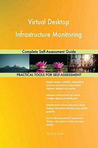 Read Virtual Desktop Infrastructure Monitoring Complete Self-Assessment Guide - Gerardus Blokdyk | ePub