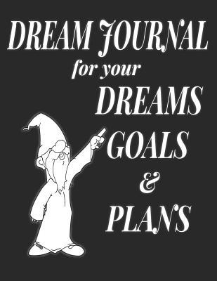 Download Dream Journal for Your Dreams, Goals, and Plans: Black Cover with Wizard Journal Notebook Diary for Men, Women, Boys, Girls, or Teens White Pages Black Lines. - Gmurphy Publishing | PDF