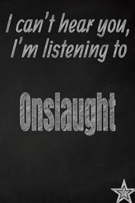 Download I Can't Hear You, I'm Listening to Onslaught Creative Writing Lined Journal: Promoting Band Fandom and Music Creativity Through JournalingOne Day at a Time - I Like Band Journals | PDF