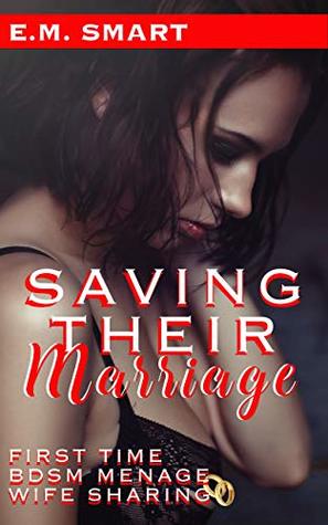 Download SAVING THEIR MARRIAGE: FIRST TIME BDSM MENAGE WIFE SHARING - E.M. Smart file in ePub