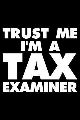 Read Trust Me I'm a Tax Examiner: Funny Writing Notebook, Journal for Work, Daily Diary, Planner, Organizer for Tax Examiners -  | PDF