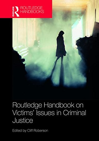 Read online Routledge Handbook on Victims' Issues in Criminal Justice (Routledge Handbooks) - Cliff Roberson | PDF