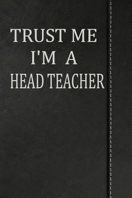 Read Trust Me I'm a Head Teacher: Journal Lined Paper Notebook 120 Pages 6x9 -  file in PDF