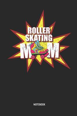 Read Roller Skating Mom Notebook: Womens Blank Lined Roller Skating Journal - Great 70s & 80s Retro Accessories & Mother's Day Gift Idea Roller Skating Girls, Kids & Lover. - Skatting One Publishing | ePub