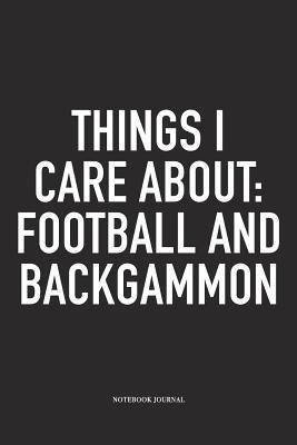 Download Things I Care about: Football and Backgammon: A 6x9 Inch Matte Softcover Diary Notebook with 120 Blank Lined Pages and a Funny Gaming Cover Slogan - Enrobed Golf Journals file in PDF