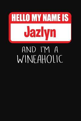 Download Hello My Name Is Jazlyn and I'm a Wineaholic: Wine Tasting Review Journal -  file in PDF