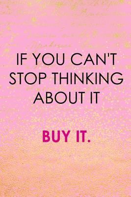 Read online If You Can't Stop Thinking about It Buy It: Blank Lined Notebook Journal Diary Composition Notepad 120 Pages 6x9 Paperback ( Shopping ) Pink and Gold - Violet Patrick P file in ePub