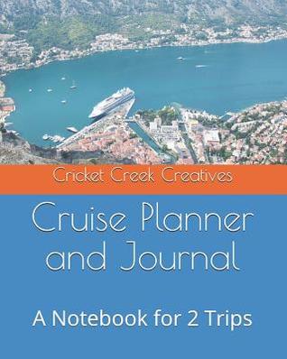 Read Cruise Planner and Journal: A Notebook for 2 Trips - Cricket Creek Creatives file in ePub