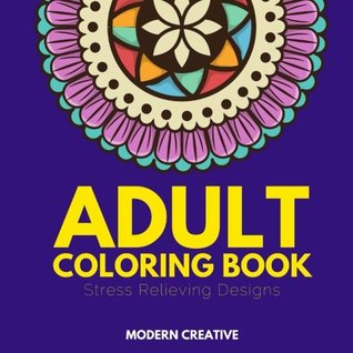 Read Adult Coloring Book: Stress Relieving Designs, Mandalas, and Coloring Pages for Relaxation (Jumbo Coloring Books) (Volume 10) - Modern Creative | ePub
