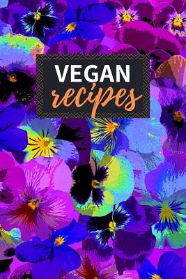 Read Vegan Recipes: Blank Recipe Book to Write in 100 Pages Cookbook 6x9 Matte Floral Cover Design Gift for Vegans - Makenzie Duarte Publishing file in ePub