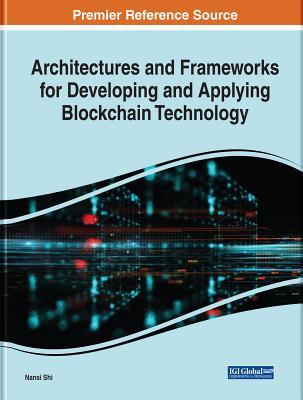 Download Architectures and Frameworks for Developing and Applying Blockchain Technology - Nansi Shi | ePub