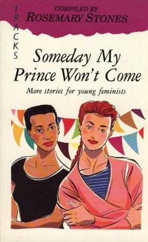 Read Some Day My Prince Will Not Come: More Stories for Young Feminists (Lions Tracks) - Rosemary Stones | PDF