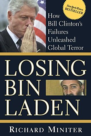 Read online Losing Bin Laden: How Bill Clinton's Failures Unleashed Global Terror - Richard Miniter | PDF
