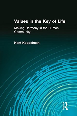 Read Values in the Key of Life: Making Harmony in the Human Community - Kent L. Koppelman file in ePub