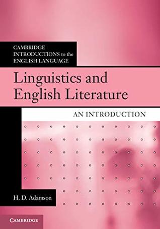 Read online Linguistics and English Literature: An Introduction (Cambridge Introductions to the English Language Book 85) - H Douglas Adamson | PDF
