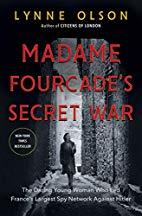 Read online Madame Fourcade's Secret War: The Daring Young Woman Who Led France's Largest Spy Network Against Hitler - Lynne Olson file in PDF