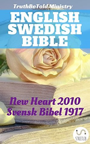 Download English Swedish Bible: New Heart 2010 - Svensk Bibel 1917 (Parallel Bible Halseth Book 184) - Truthbetold Ministry file in PDF