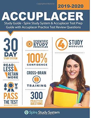 Read online ACCUPLACER Study Guide: Spire Study System & Accuplacer Test Prep Guide with Accuplacer Practice Test Review Questions - Spire Study System | ePub