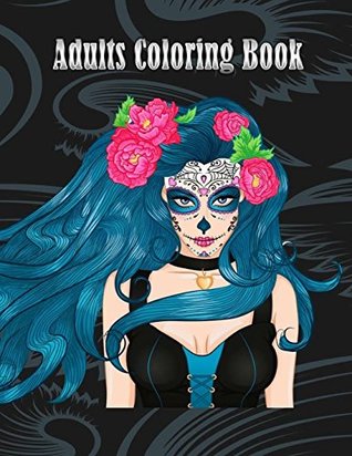 Read online Adults Coloring Book: Women Coloring Books Relaxation , Sugar Skull,Women Large Print (Dover Coloring Books) - Coloring Creator | ePub