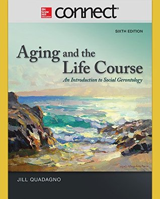 Read online Connect Access Card for Aging and the Life Course: An Introduction to Social Gerontology - Jill Quadagno | ePub