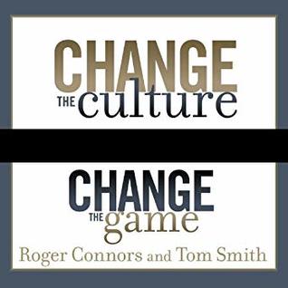 Download Change the Culture, Change the Game: The Breakthrough Strategy for Energizing Your Organization and Creating Accountability for Results - Roger Connors | PDF