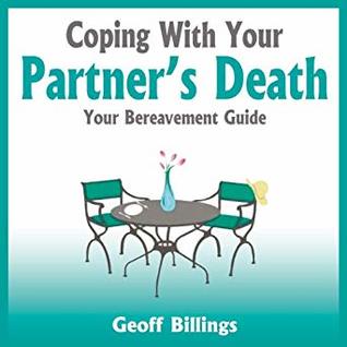 Download Coping with Your Partner's Death: Your Bereavement Guide - Geoff Billings | PDF