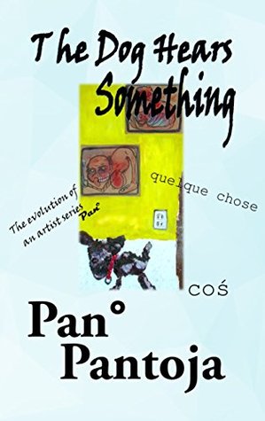 Download The Dog Hears Something (The Evolution of an Artist Book 2) - Pan Pantoja file in PDF