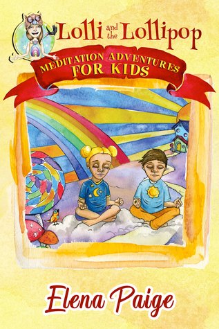 Download Lolli and the Lollipop (MEDITATION ADVENTURES FOR KIDS Book 1) - Elena Paige file in ePub