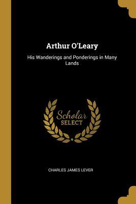 Read online Arthur O'Leary: His Wanderings and Ponderings in Many Lands - Charles Lever file in PDF