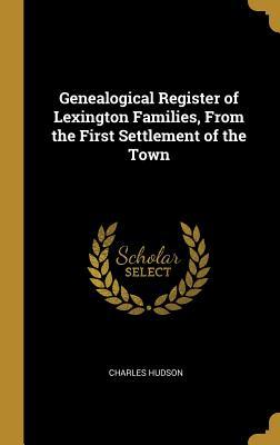 Download Genealogical Register of Lexington Families, from the First Settlement of the Town - Charles Hudson file in PDF