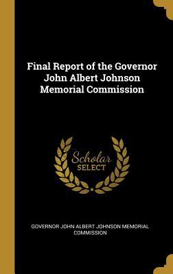 Download Final Report of the Governor John Albert Johnson Memorial Commission - Governor John Albert Johnson Memorial Co | ePub