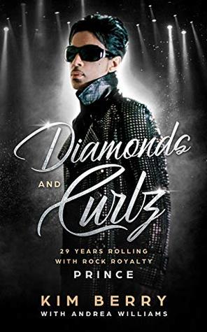 Read Diamonds and Curlz: 29 years Rolling with Rock with Rock Royalty PRINCE - Kim Berry | PDF