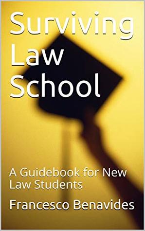 Read online Surviving Law School: A Guidebook for New Law Students - Francesco Benavides file in PDF